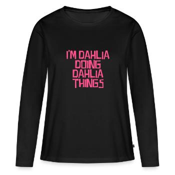 I'm Dahlia doing Dahlia things - Women's Premium Organic Long Sleeve Shirt - black - Front - Julia (174cm)