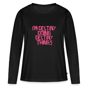 I'm Destiny doing Destiny things - Frauen Premium Bio Langarmshirt - Schwarz - Vorne - Julia (174cm)