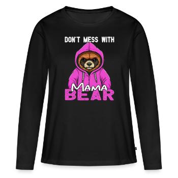 Don't mess with Mama Bear Muttertagsgeschenke Mama - Frauen Premium Bio Langarmshirt - Schwarz - Vorne - Julia (174cm)