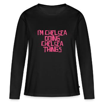 I'm Chelsea doing Chelsea things - Frauen Premium Bio Langarmshirt - Schwarz - Vorne - Julia (174cm)