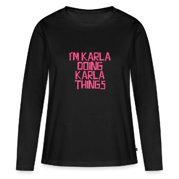 I'm Karla doing Karla things - Frauen Premium Bio Langarmshirt - Schwarz - Vorne - Julia (174cm)
