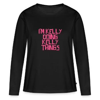 I'm Kelly doing Kelly things - Women's Premium Organic Long Sleeve Shirt - black - Front - Julia (174cm)