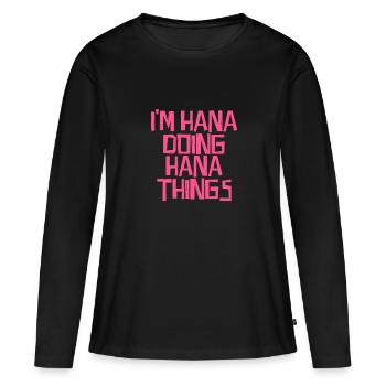 Je suis Hana en train de faire des choses Hana - T-shirt manches longues Premium bio Femme - noir - Devant - Julia (174cm)