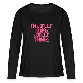 Je suis Joelle en train de faire des choses à Joelle - T-shirt manches longues Premium bio Femme - noir - Devant - Julia (174cm)