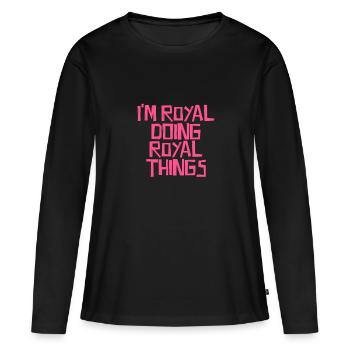 I'm Royal doing Royal things - Frauen Premium Bio Langarmshirt - Schwarz - Vorne - Julia (174cm)