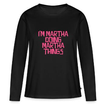 I'm Martha doing Martha things - Frauen Premium Bio Langarmshirt - Schwarz - Vorne - Julia (174cm)