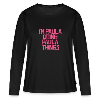 I'm Paula doing Paula things - Frauen Premium Bio Langarmshirt - Schwarz - Vorne - Julia (174cm)