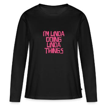 I'm Linda doing Linda things - Frauen Premium Bio Langarmshirt - Schwarz - Vorne - Julia (174cm)