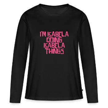Je suis Isabela en train de faire des choses Isabela - T-shirt manches longues Premium bio Femme - noir - Devant - Julia (174cm)