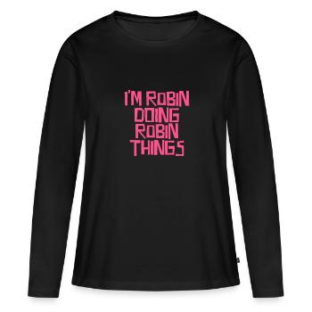 I'm Robin doing Robin things - Frauen Premium Bio Langarmshirt - Schwarz - Vorne - Julia (174cm)