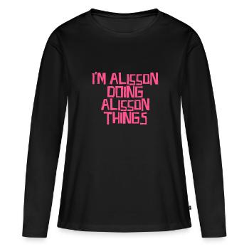 Je suis Alisson en train de faire des choses Alisson - T-shirt manches longues Premium bio Femme - noir - Devant - Julia (174cm)
