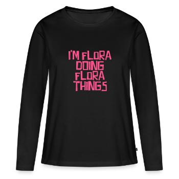 I'm Flora doing Flora things - Frauen Premium Bio Langarmshirt - Schwarz - Vorne - Julia (174cm)