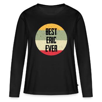 Best Eric Ever - Frauen Premium Bio Langarmshirt - Schwarz - Vorne - Julia (174cm)