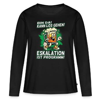 Bin da kann los gehen Eskalation ist Programm Bier - Frauen Premium Bio Langarmshirt - Schwarz - Vorne - Julia (174cm)