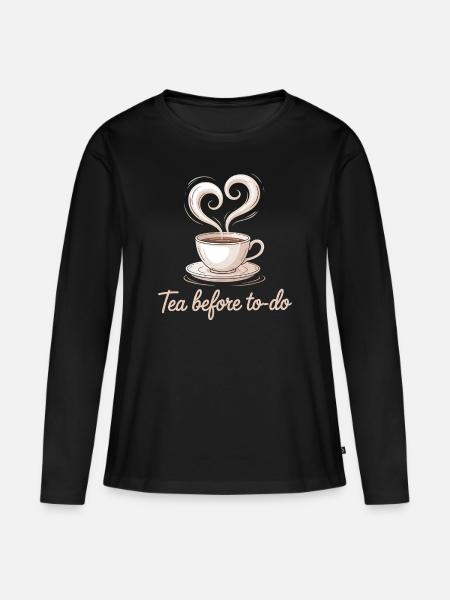 Tea Before To-Do Chill Vibes Slow Living - Frauen Premium Bio Langarmshirt - Schwarz