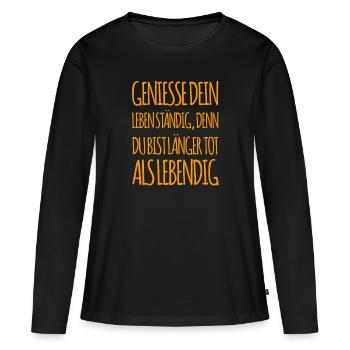 genieße dein Leben ständig - Frauen Premium Bio Langarmshirt - Schwarz - Vorne - Julia (174cm)