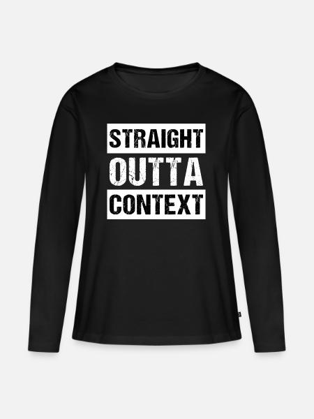 Straight Outta Context - Frauen Premium Bio Langarmshirt - Schwarz
