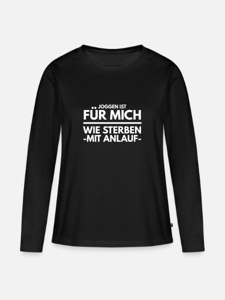 Joggen Ist wie sterben Spruch Tshirt Geschenkidee - Frauen Premium Bio Langarmshirt - Schwarz
