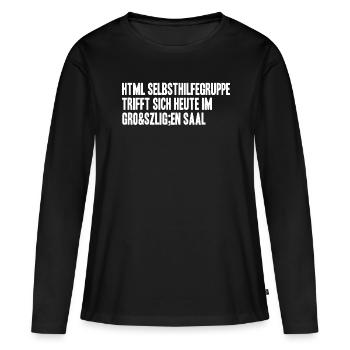 html selbsthilfegruppe heute im großen Saal - Frauen Premium Bio Langarmshirt - Schwarz - Vorne - Julia (174cm)