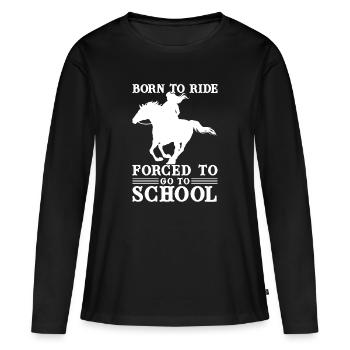 Né pour monter forcé d'aller à l'école - T-shirt manches longues Premium bio Femme - noir - Devant - Julia (174cm)