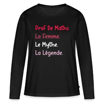 La femme le mythe la légende prof de maths - T-shirt manches longues Premium bio Femme - noir - Devant - Julia (174cm)