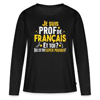 Prof Professeur Français Métier Collège Lycée - T-shirt manches longues Premium bio Femme - noir - Devant - Julia (174cm)