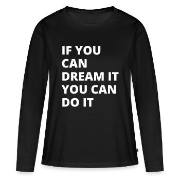 dream it, do it! - Frauen Premium Bio Langarmshirt - Schwarz - Vorne - Julia (174cm)