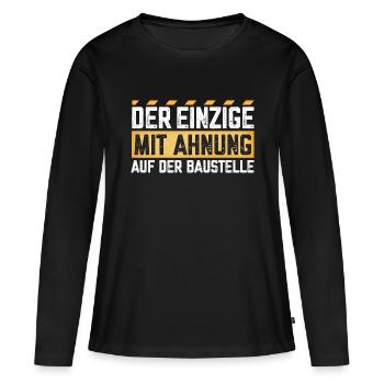 Der Einzige mit Ahnung auf der Baustelle - Frauen Premium Bio Langarmshirt - Schwarz - Vorne - Julia (174cm)