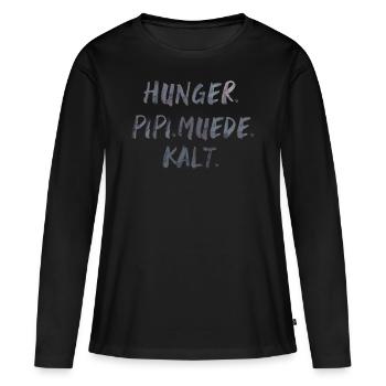 hunger pipi müde kalt Spruch Schrift - Frauen Premium Bio Langarmshirt - Schwarz - Vorne - Julia (174cm)