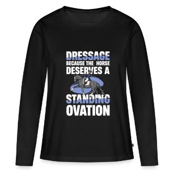 Dressage : Parce que le cheval mérite une salve d’applaudissements - T-shirt manches longues Premium bio Femme - noir - Devant - Julia (174cm)