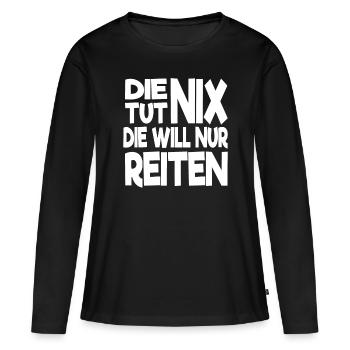 Die tut nix die will nur Reiten Pferde Spruch - Frauen Premium Bio Langarmshirt - Schwarz - Vorne - Julia (174cm)