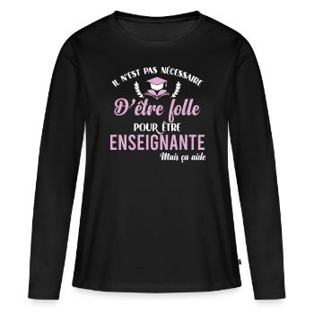 Cadeau enseignante humour professeur cadeau métier - T-shirt manches longues Premium bio Femme - noir - Devant - Julia (174cm)