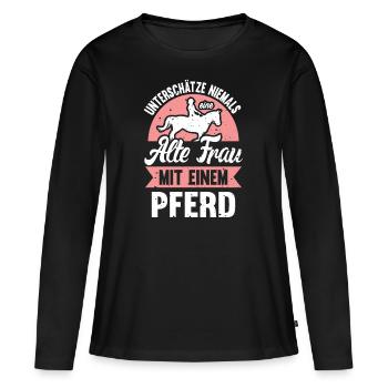 Unterschätze Niemals Eine Alte Frau Mit Pferd - Frauen Premium Bio Langarmshirt - Schwarz - Vorne - Julia (174cm)