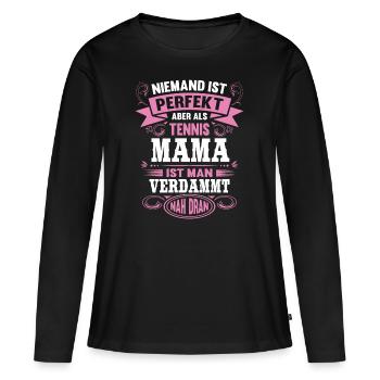 Tennis Mama Niemand ist Perfekt Mutter - Frauen Premium Bio Langarmshirt - Schwarz - Vorne - Julia (174cm)