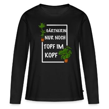 Gärtnerin nur noch Topf im Kopf - Frauen Premium Bio Langarmshirt - Schwarz - Vorne - Julia (174cm)