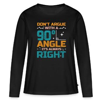 Ne discutez pas avec un angle de 90 °. - T-shirt manches longues Premium bio Femme - noir - Devant - Julia (174cm)