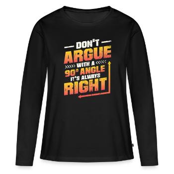 Ne discutez pas avec un angle de 90 °. - T-shirt manches longues Premium bio Femme - noir - Devant - Julia (174cm)