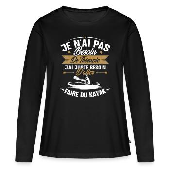 Cadeau j'ai juste besoin d'aller faire du kayak - T-shirt manches longues Premium bio Femme - noir - Devant - Julia (174cm)