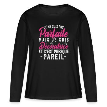 Je Ne Suis Pas Parfaite Mais Je Suis Décoratrice - T-shirt manches longues Premium bio Femme - noir - Devant - Julia (174cm)