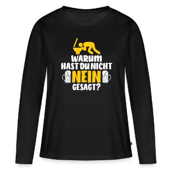 Warum hast du nicht nein gesagt? Saufen Kotzen - Frauen Premium Bio Langarmshirt - Schwarz - Vorne - Julia (174cm)
