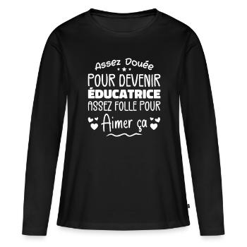 Assez douée pour devenir éducatrice assez folle - T-shirt manches longues Premium bio Femme - noir - Devant - Julia (174cm)
