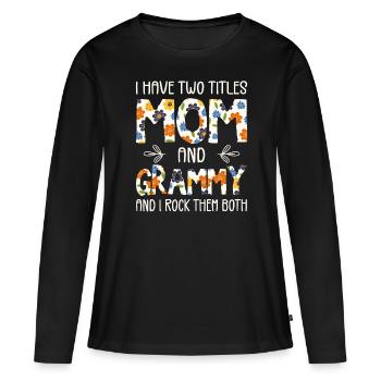 Ich habe zwei Titel, Mutter und Grammy - Frauen Premium Bio Langarmshirt - Schwarz - Vorne - Julia (174cm)