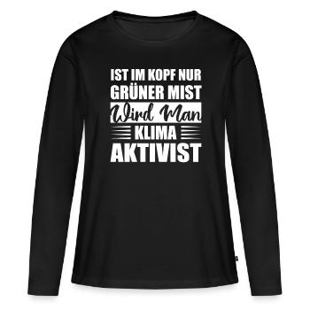 Ist Im Kopf Nur Grüner Mist Wird Man Klimaaktivist - Frauen Premium Bio Langarmshirt - Schwarz - Vorne - Julia (174cm)