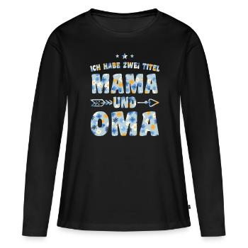 Ich Habe Zwei Titel Mama Und Oma - Frauen Premium Bio Langarmshirt - Schwarz - Vorne - Julia (174cm)