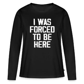 I Was Forced To Be Here - T-shirt manches longues Premium bio Femme - noir - Devant - Julia (174cm)