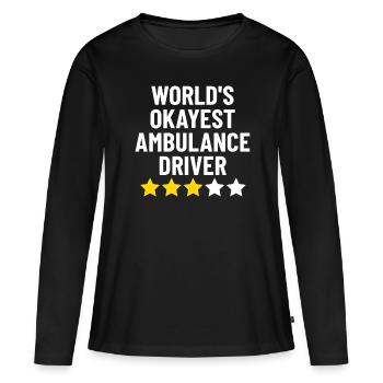 World's Okayest Ambulance Driver Funny Ambulance - Women's Premium Organic Long Sleeve Shirt - black - Front - Julia (174cm)