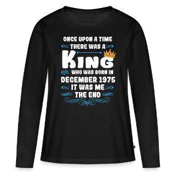 Es war einmal ein König. Dezember 1975 Geburtstag - Frauen Premium Bio Langarmshirt - Schwarz - Vorne - Julia (174cm)