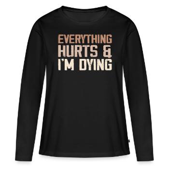 Alles tut weh und ich sterbe - Frauen Premium Bio Langarmshirt - Schwarz - Vorne - Julia (174cm)