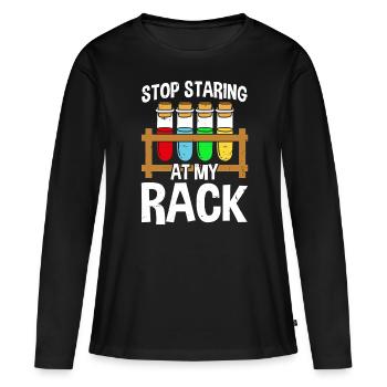 Hör auf, auf mein Gestell zu starren Lustige Chemiewissenschaft - Frauen Premium Bio Langarmshirt - Schwarz - Vorne - Julia (174cm)