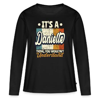 Danielle Name Gift Personalized Funny - Women's Premium Organic Long Sleeve Shirt - black - Front - Julia (174cm)
